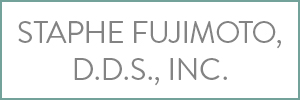 Staphe Fujimoto, D.D.S., Inc.